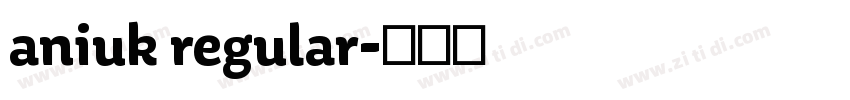 aniuk regular字体转换